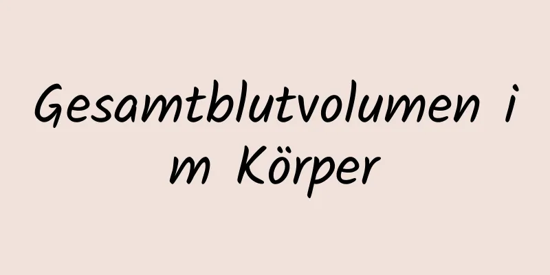 Gesamtblutvolumen im Körper
