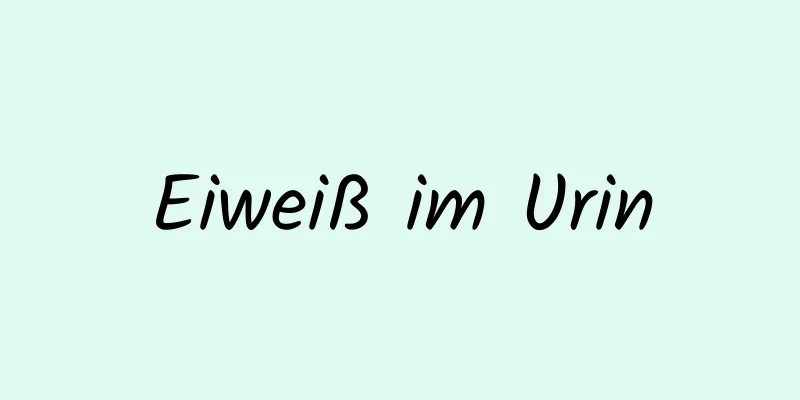 Eiweiß im Urin