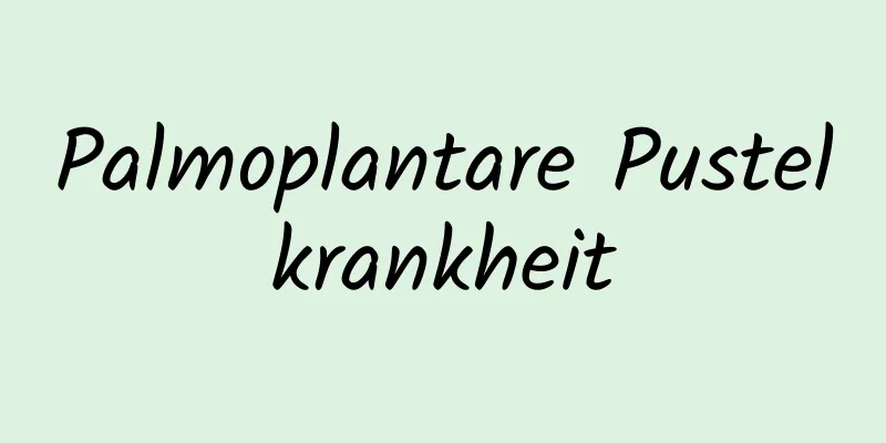 Palmoplantare Pustelkrankheit