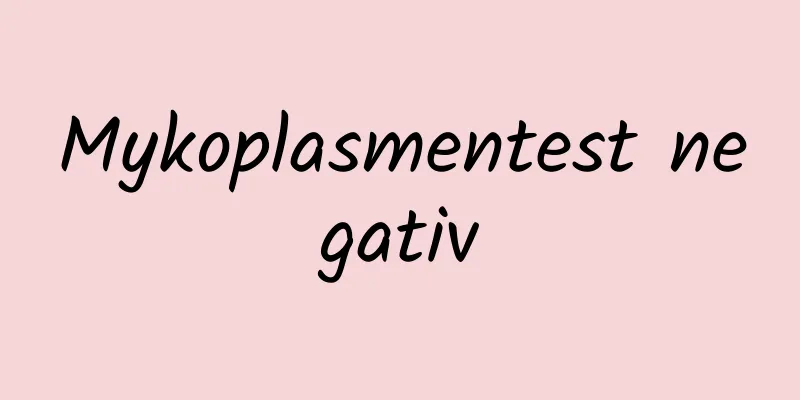 Mykoplasmentest negativ