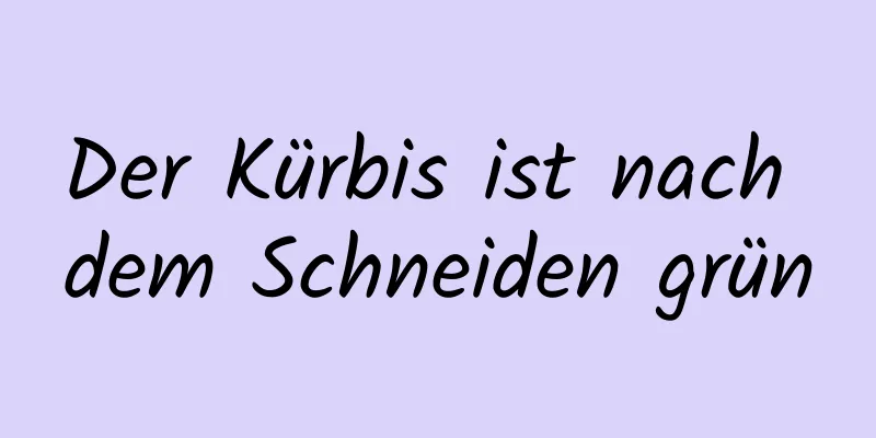 Der Kürbis ist nach dem Schneiden grün