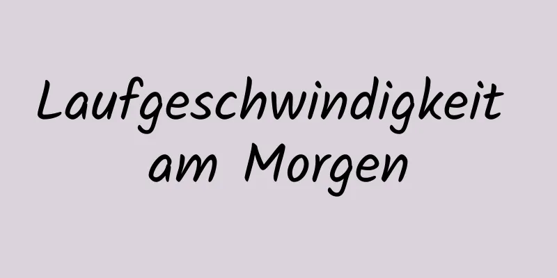 Laufgeschwindigkeit am Morgen