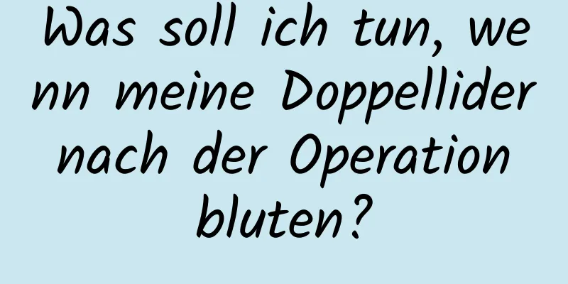 Was soll ich tun, wenn meine Doppellider nach der Operation bluten?