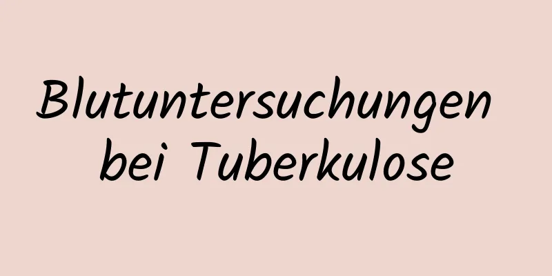 Blutuntersuchungen bei Tuberkulose