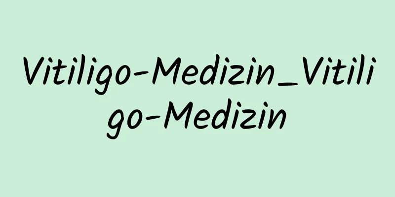 Vitiligo-Medizin_Vitiligo-Medizin