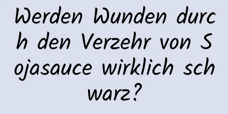 Werden Wunden durch den Verzehr von Sojasauce wirklich schwarz?