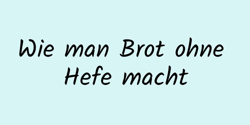 Wie man Brot ohne Hefe macht