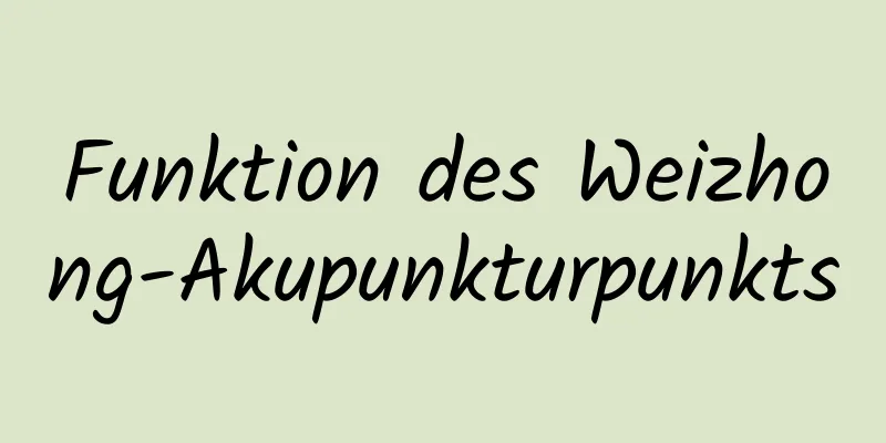 Funktion des Weizhong-Akupunkturpunkts