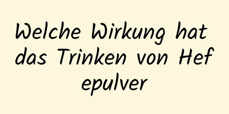 Welche Wirkung hat das Trinken von Hefepulver