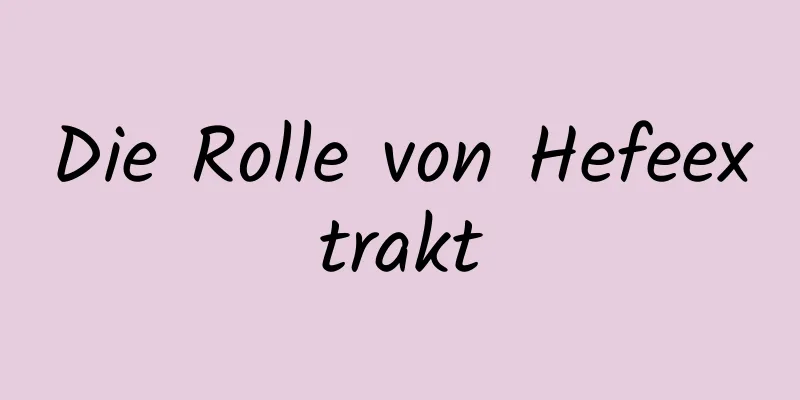 Die Rolle von Hefeextrakt