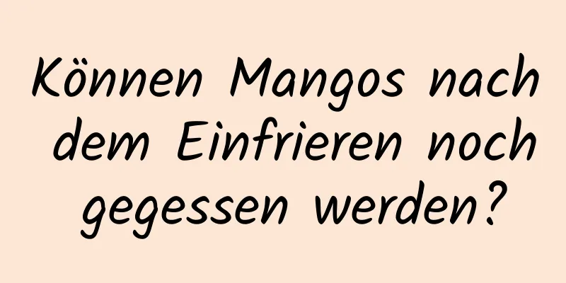 Können Mangos nach dem Einfrieren noch gegessen werden?