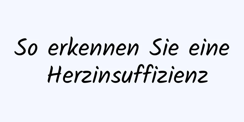 So erkennen Sie eine Herzinsuffizienz