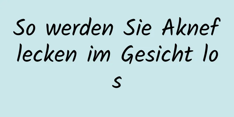 So werden Sie Akneflecken im Gesicht los