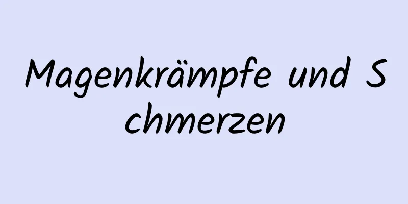 Magenkrämpfe und Schmerzen