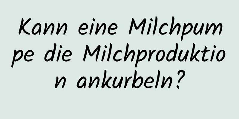 Kann eine Milchpumpe die Milchproduktion ankurbeln?