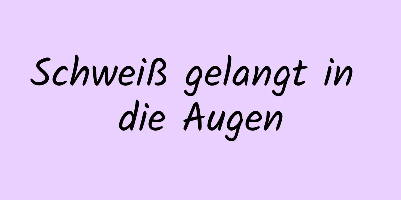 Schweiß gelangt in die Augen