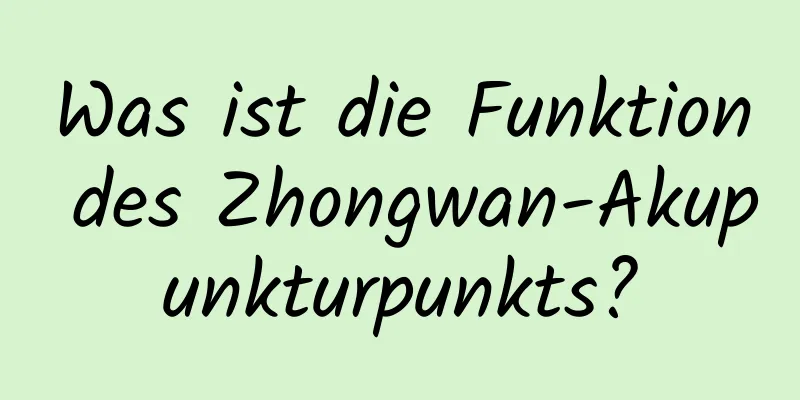 Was ist die Funktion des Zhongwan-Akupunkturpunkts?