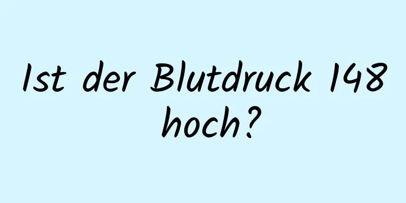 Ist der Blutdruck 148 hoch?