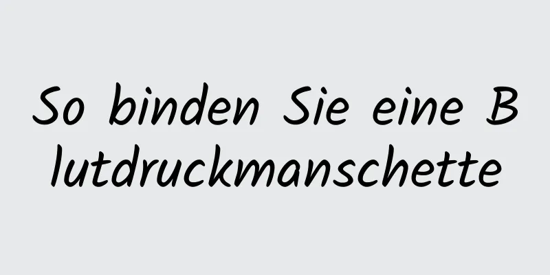 So binden Sie eine Blutdruckmanschette