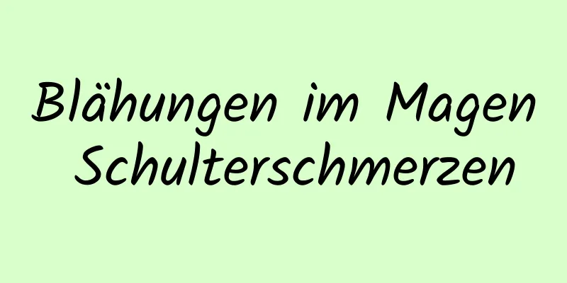Blähungen im Magen Schulterschmerzen