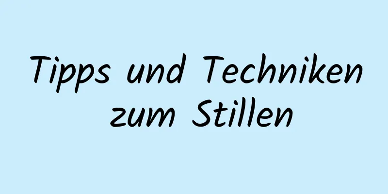Tipps und Techniken zum Stillen