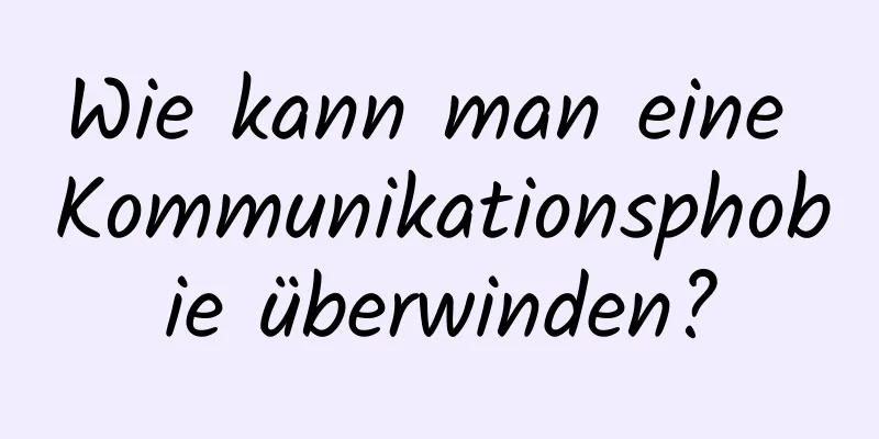 Wie kann man eine Kommunikationsphobie überwinden?