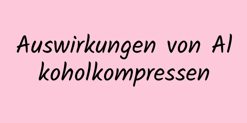 Auswirkungen von Alkoholkompressen