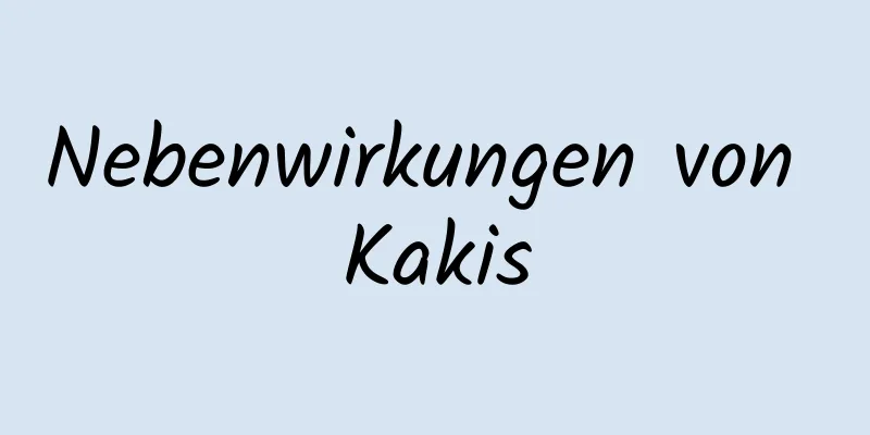 Nebenwirkungen von Kakis