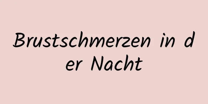 Brustschmerzen in der Nacht