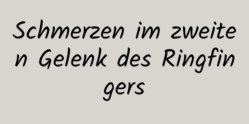 Schmerzen im zweiten Gelenk des Ringfingers