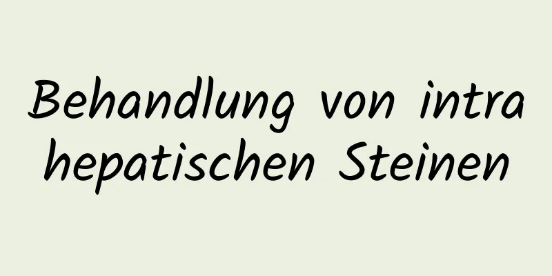 Behandlung von intrahepatischen Steinen