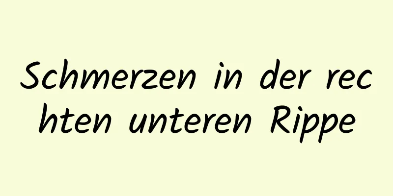 Schmerzen in der rechten unteren Rippe