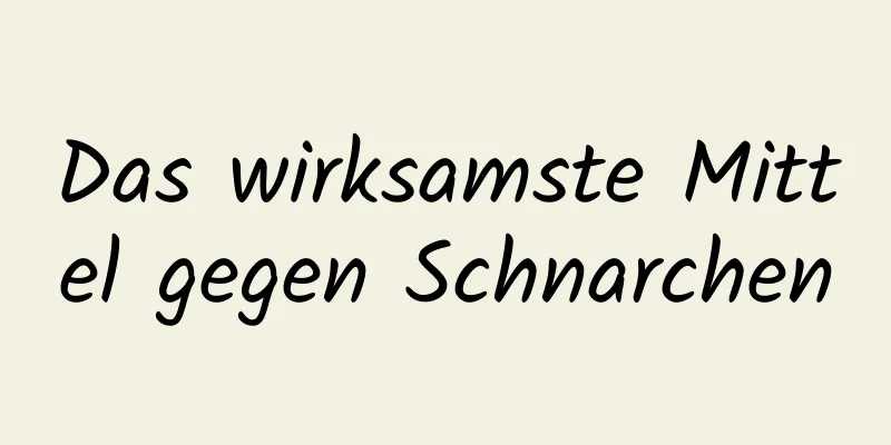 Das wirksamste Mittel gegen Schnarchen