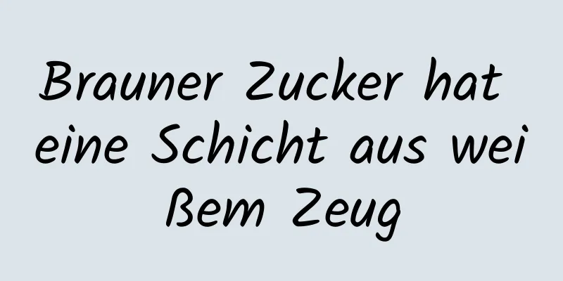 Brauner Zucker hat eine Schicht aus weißem Zeug