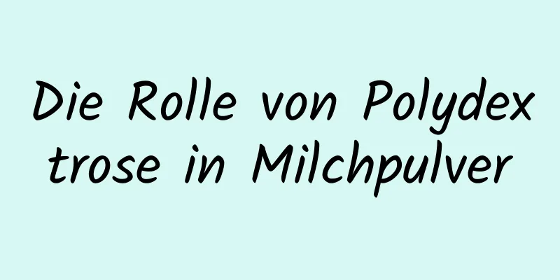 Die Rolle von Polydextrose in Milchpulver