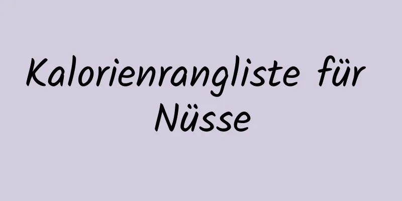 Kalorienrangliste für Nüsse