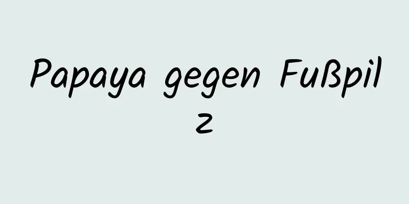 Papaya gegen Fußpilz