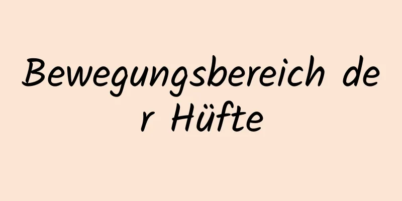 Bewegungsbereich der Hüfte