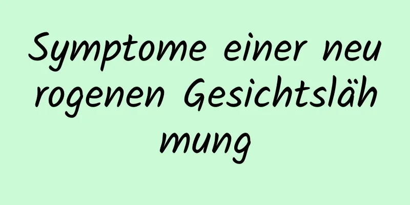 Symptome einer neurogenen Gesichtslähmung