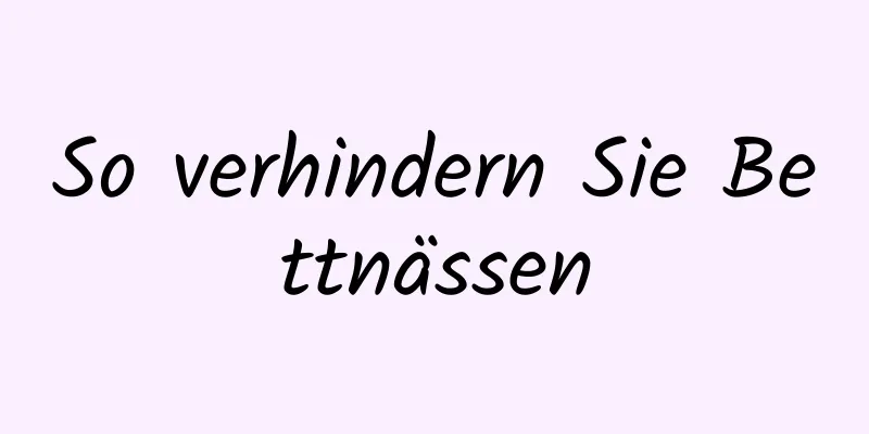 So verhindern Sie Bettnässen