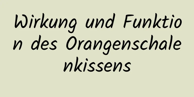 Wirkung und Funktion des Orangenschalenkissens