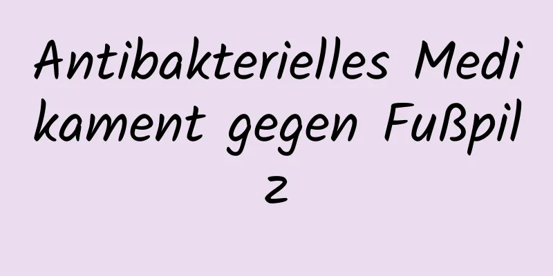 Antibakterielles Medikament gegen Fußpilz
