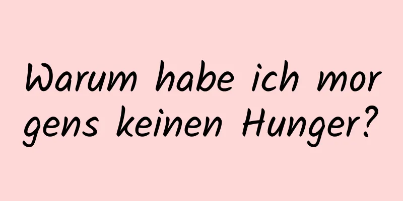 Warum habe ich morgens keinen Hunger?