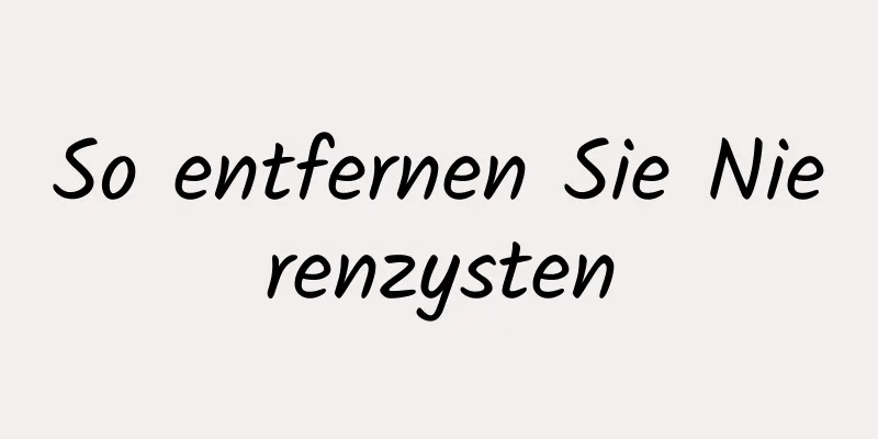 So entfernen Sie Nierenzysten