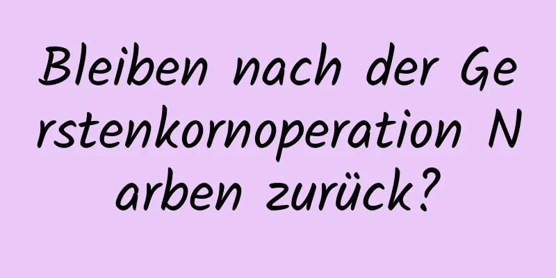 Bleiben nach der Gerstenkornoperation Narben zurück?