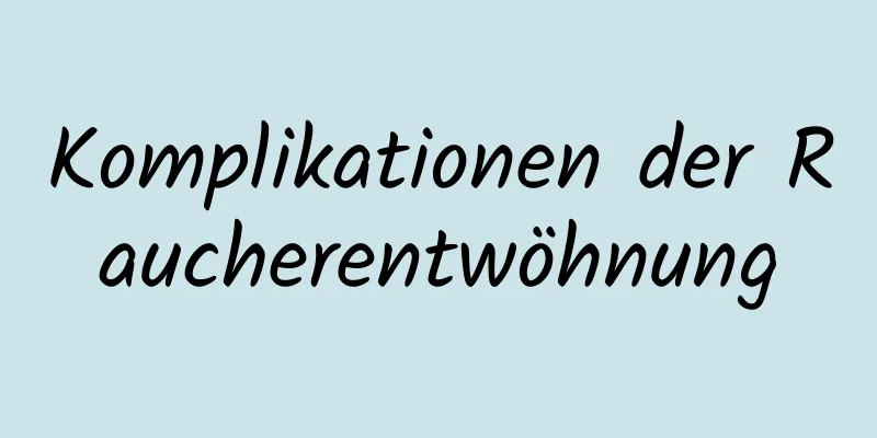 Komplikationen der Raucherentwöhnung