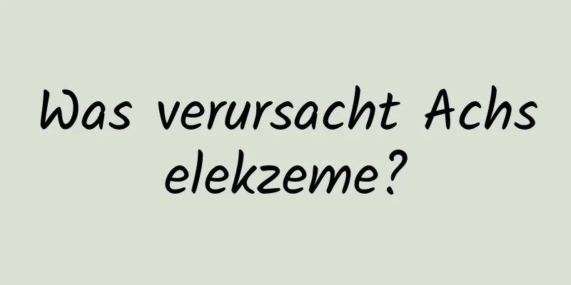 Was verursacht Achselekzeme?