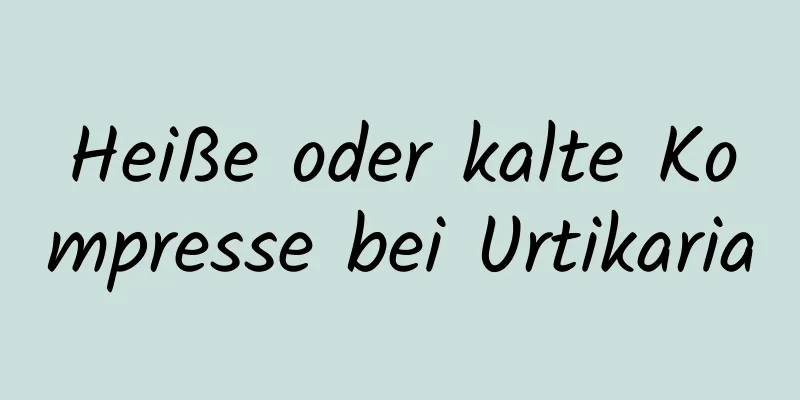 Heiße oder kalte Kompresse bei Urtikaria