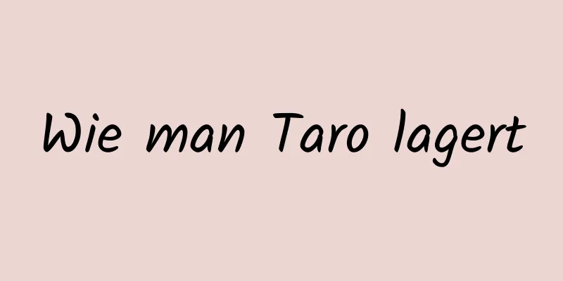 Wie man Taro lagert