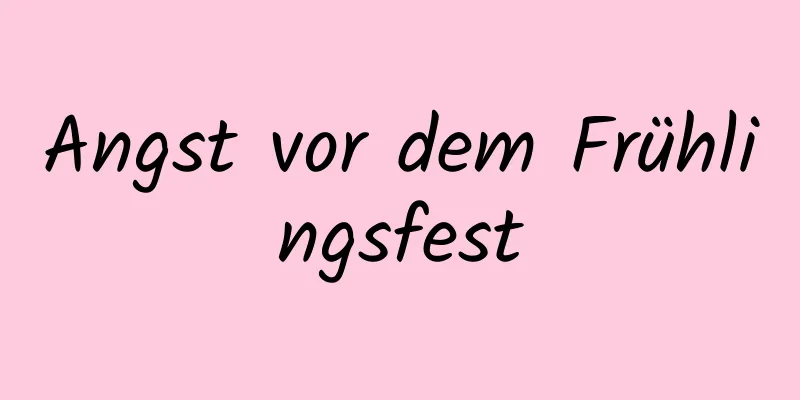 Angst vor dem Frühlingsfest